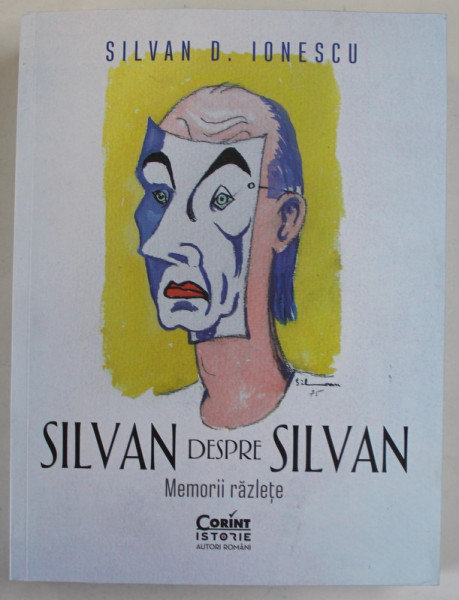 SILVAN DESPRE SILVAN , MEMORII RAZLETE de SILVAN D. IONESCU , 2023