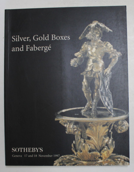 SILVER , GOLD BOXES AND FABERGE , CATALOG DE LICITATIE ' SOTHEBY 'S ' , GENEVA , 1997