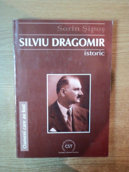 SILVIU DRAGOMIR , ISTORIC de SORIN SIPOS , Cluj Napoca 2002