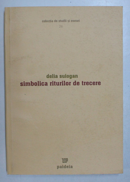 SIMBOLICA RITURILOR DE TRECERE de DELIA SUIOGAN , 2006