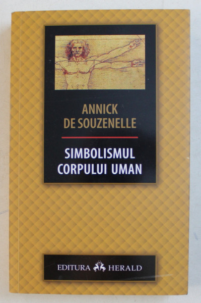 SIMBOLISMUL CORPULUI UMAN de ANNICK DE SOUZENELLE , 2019 *PREZINTA SUBLINIERI IN TEXT