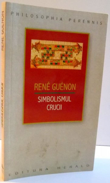 SIMBOLISMUL CRUCII de RENE GUENON , 2012