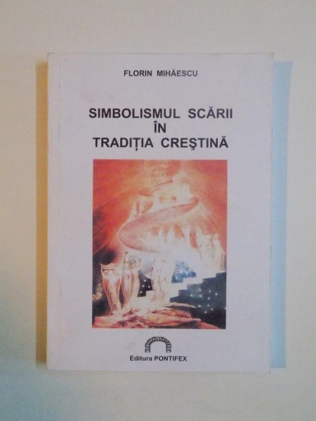 SIMBOLISMUL SCARII IN TRADITIA CRESTINA de FLORIN MIHAESCU , 2007