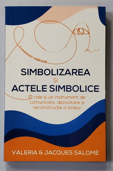SIMBOLIZAREA SI ACTELE SIMBOLICE de VALERIA si JACQUES SALOME , 2022
