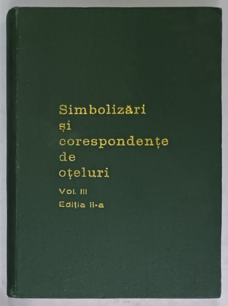 SIMBOLIZARI SI CORESPONDENTE DE OTELURI , VOLUMUL III de RADU SLATINEANU , 1978