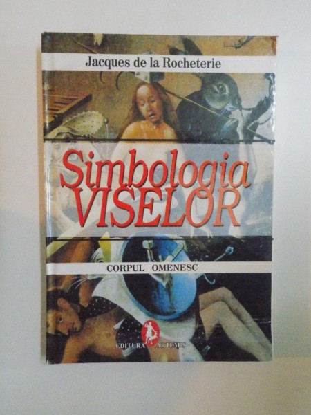 SIMBOLOGIA VISELOR , CORPUL OMENESC de JACQUES DE LA ROCHETERIE