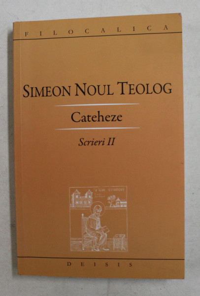 SIMEON NOUL TEOLOG - CATEHEZE , SCRIERI II , 2003