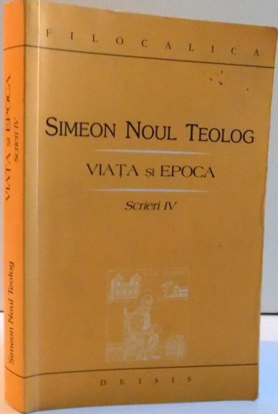 SIMEON NOUL TEOLOG , VIATA SI EPOCA , SCRIERI IV , 2006