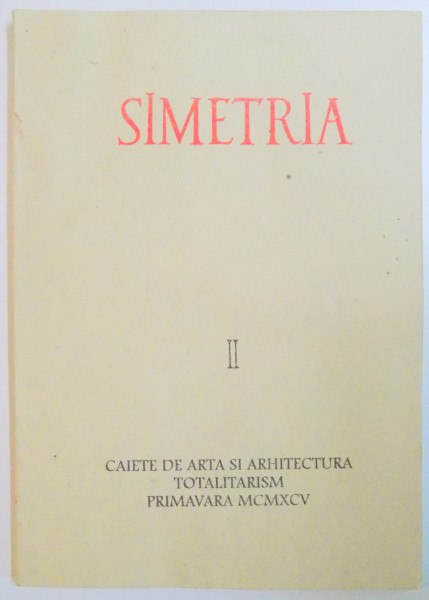 SIMETRIA, CAIETE DE ARTA SI ARHITECTURA TOTALITARISM, PRIMAVARA 1995