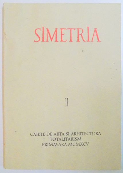 SIMETRIA, CAIETE DE ARTA SI ARHITECTURA TOTALITARISM, PRIMAVARA 1995