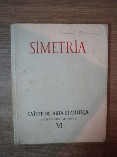 SIMETRIA , CAIETE DE ARTA SI CRITICA , PRIMAVARA 1945 , VOL. VI
