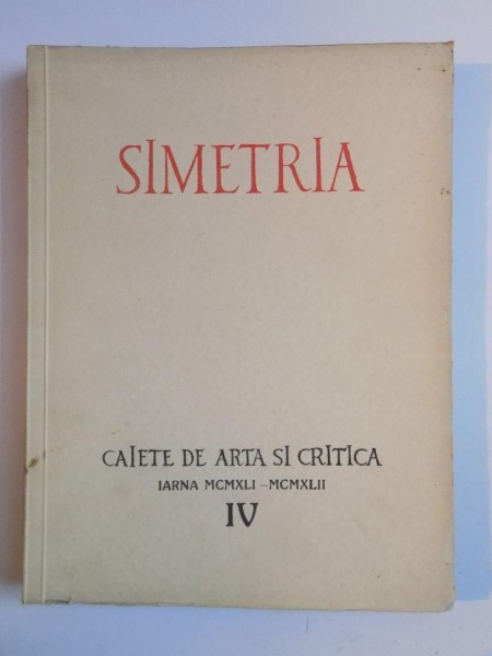 SIMETRIA. CAIETE DE ARTA SI CRITICA, VOL 4, 1941-1942