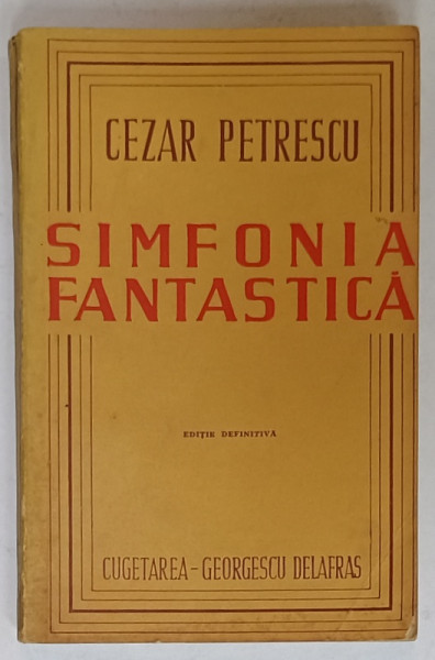 SIMFONIA FANTASTICA de CEZAR PETRESCU , EDITIE DEFINITIVA , 1944