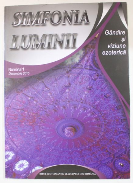 SIMFONIA LUMINII , GANDIRE SI VIZIUNE EZOTERICA ,  REVISTA , NR. 1 , DECEMBRIE 2015