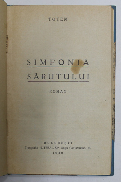 SIMFONIA SARUTULUI - roman de TOTEM , 1940 , PREZINTA PETE SI URME DE UZURA