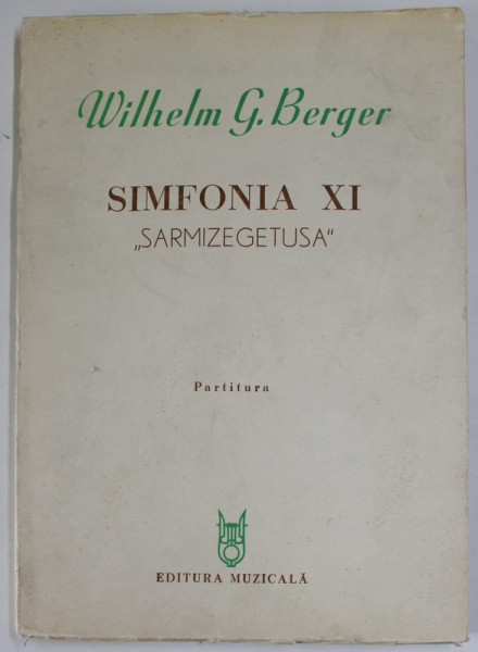 SIMFONIA XI , '' SARMIZEGETUSA " de WILHELM G. BERGER , PARTITURA , 1979