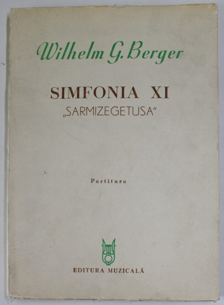 SIMFONIA XI , '' SARMIZEGETUSA &amp;quot; de WILHELM G. BERGER , PARTITURA , 1979