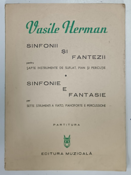 SIMFONII SI FANTEZII PENTRU SAPTE INSTRUMENTE DE SUFLAT , PIAN SI PERCUTIE , PARTITURA , 1981