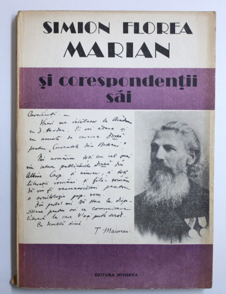 SIMION FLOREA MARIAN SI CORESPONDENTII SAI , editie de EUGEN DIMITRIU si PETRU FROICU , 1991