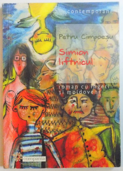 SIMION LIFTNICUL , ROMAN CU INGERI SI MOLDOVENI de PETRU CIMPOESU , 2001