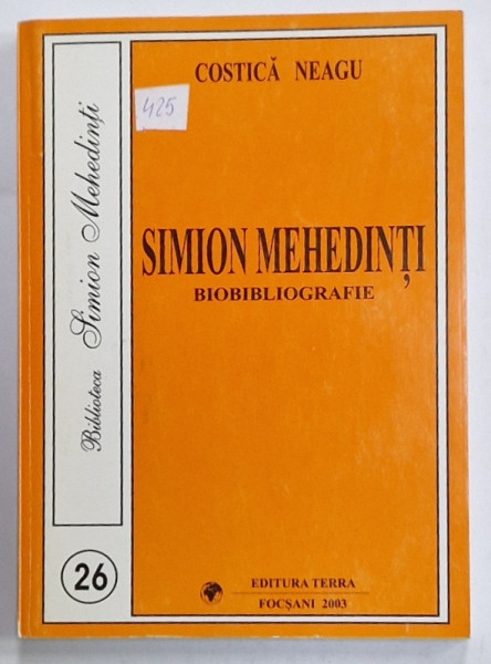 SIMION MEHEDINTI , BIOBIBLIOGRAFIE  de COSTICA NEAGU , 2003