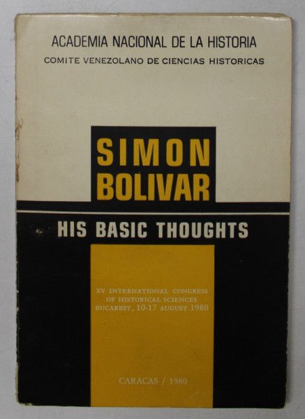 SIMON BOLIVAR , HIS BASICS THOUGHTS by MANUEL PEREZ VILA , 1980