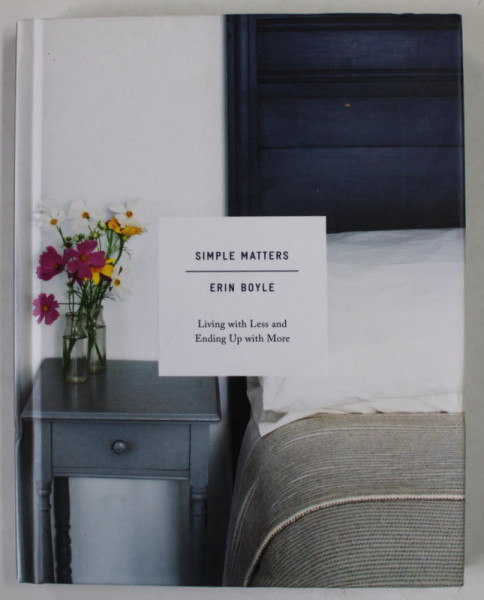 SIMPLE MATTERS by ERIN BOYLE , LIVING WITH LESS AND ENDING UP WITH MORE , 2016