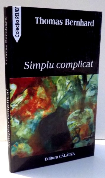 SIMPLU COMPLICAT de THOMAS BERNHARD , 2002