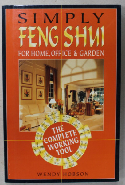 SIMPLY FENG SHUI , FOR HOME , OFFICE and GARDEN by WENDY HOBSON , 1998