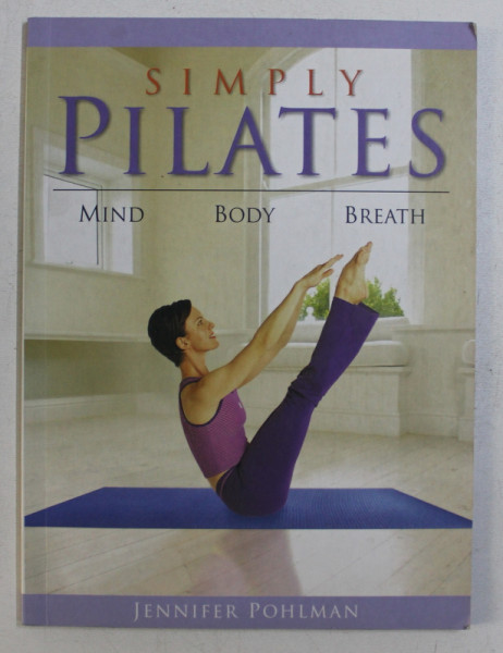 SIMPLY PILATES / MIND , BODY , BREATH by JENNIFER POHLMAN , 2002