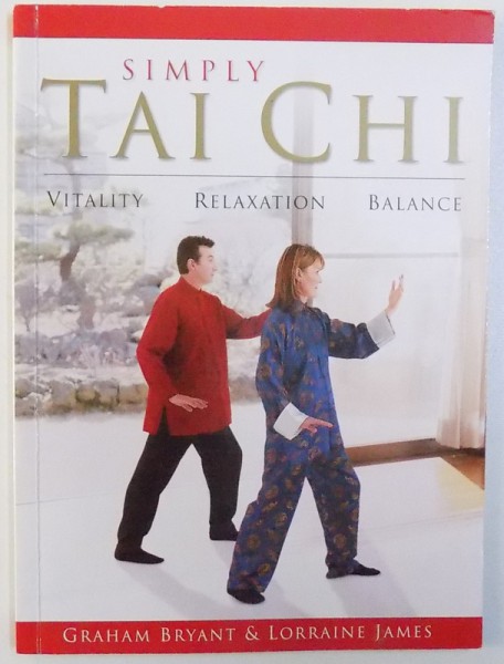 SIMPLY TAI CHI  -VITALITY , RELAXATION , BALANCE by GRAHAM BRYANT &amp;amp;amp; LORRAINE JAMES , 2006