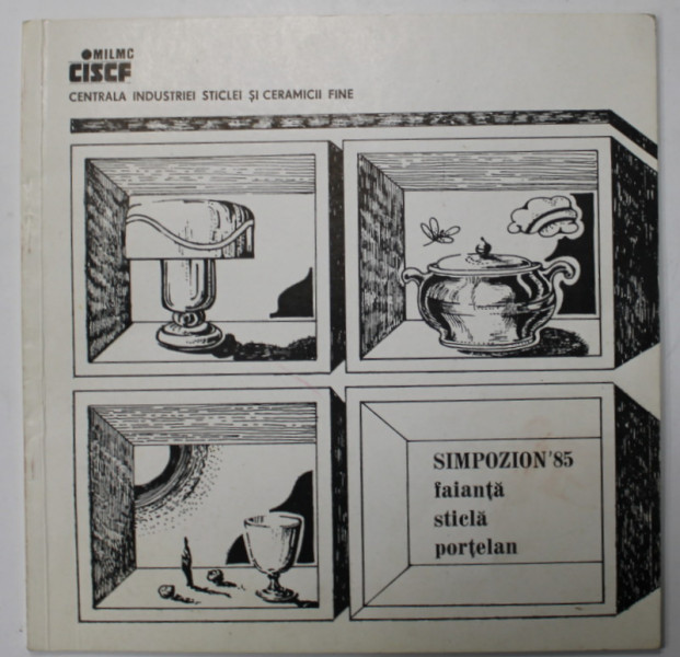 SIMPOZION ' 85 , FAIANTA , STICLA , PORTELAN , EXPOZITIA CREATORILOR PARTICIPANTI LA SIMPOZIOANELE NATIONALE , 1985 -1986