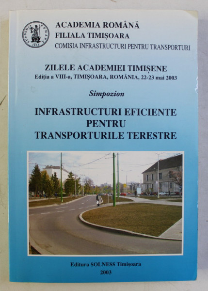 SIMPOZION - INFRASTRUCTURI EFICIENTE PENTRU TRANSPORTURILE TERESTRE , 2003