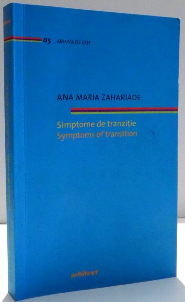 SIMPTOME DE TRANZITIE de ANA MARIA ZAHARIADE , 2009