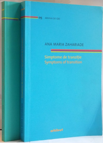 SIMPTOME DE TRANZITIE de ANA MARIA ZAHARIADE , VOL I - II , 2009