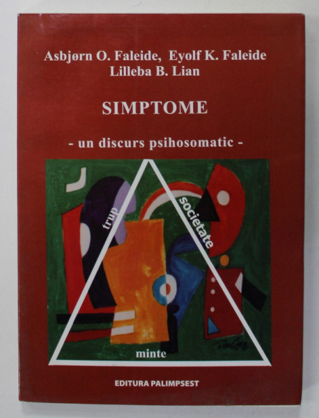 SIMPTOME - UN DISCURS PSIHOSOMATIC de ASBJORN O . FALEIDE ...LILLEBE B. LIAN , 2008