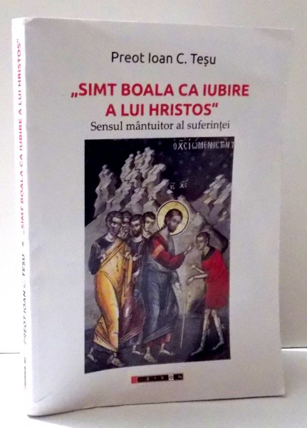 "SIMT BOALA CA IUBIRE A LUI HRISTOS" de PR. IOAN C. TESU , 2017