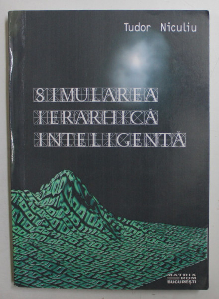 SIMULAREA IERARHICA INTELIGENTA de TUDOR NICULIU , 2002