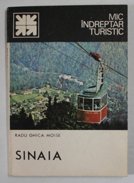 SINAIA , MIC INDREPTAR TURISTIC de RADU  GHICA MOISE , 1989
