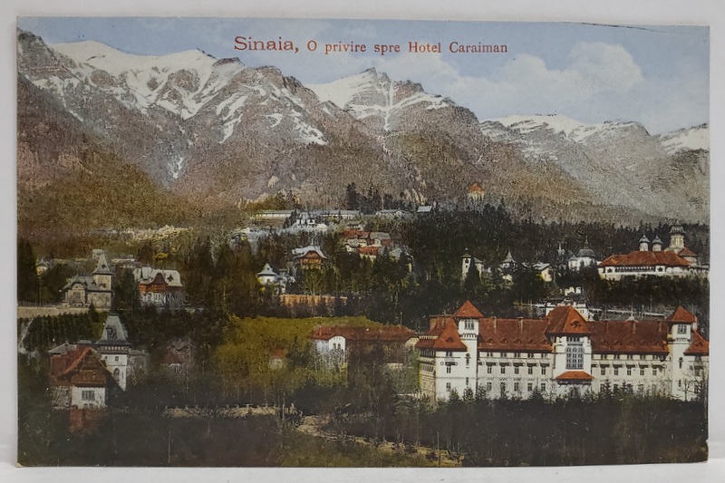 SINAIA , O PRIVIRE SPRE HOTEL CARAIMAN , CARTE POSTALA , INCEPUTUL SEC. XX
