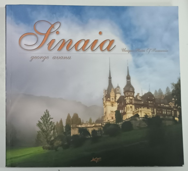 SINAIA , UNIQUE PLACES OF ROMANIA , by GEORGE AVANU , ALBUM DE PREZENTARE , ANII '2000
