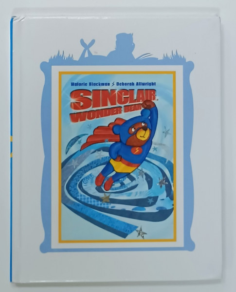 SINCLAIR  WONDER BEAR by MALORIE BLACKMAN , illustrations DEBORAH ALLWRIGHT , 2003