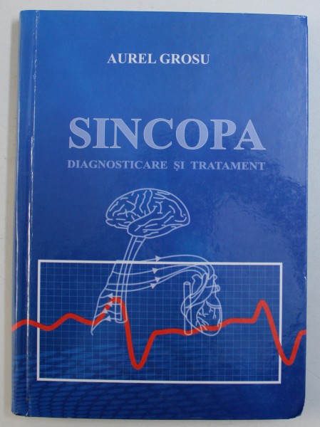 SINCOPA - DIAGNOSTICARE SI TRATAMENT de AUREL GROSU , 2009