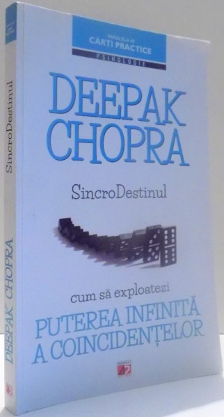 SINCRODESTINUL, CUM SA EXPLOATEZI PUTEREA INFINITA A COINCIDENTELOR de DEEPAK CHOPRA , 2013 *PREZINTA SUBLINIERI IN TEXT CU CREIONUL