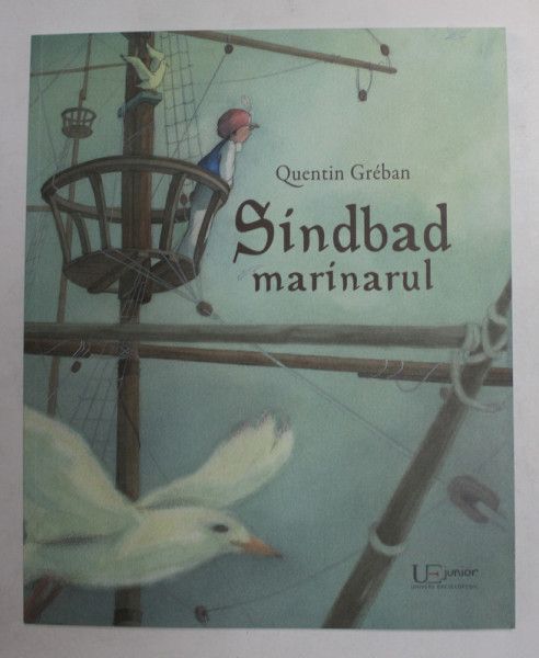 SINDBAD MARINARUL , adaptarea textului GUDULE , ilustratii de QUENTIN GREBAN , 2015 , BLOC DE FILE USOR INDOIT