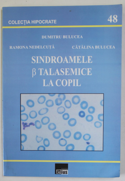 SINDROAMELE BETA TALASEMICE LA COPIL de DUMITRU BULUCEA ...CATALINA BULUCEA , 2004 , PREZINTA HALOURI DE APA *