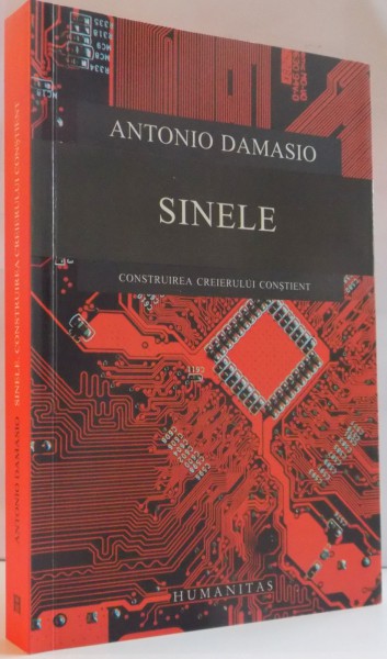 SINELE CONSTRUIREA CREIERULUI CONSTIENT de ANTONIO DAMASIO , 2016