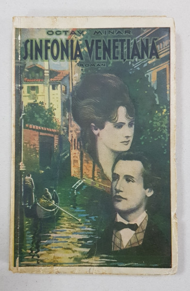 SINFONIA VENETIANA, ROMAN, IUBIREA INTRE EMINESCU SI VERONICA MICLE de OCTAV MINAR - BUCURESTI, 1936