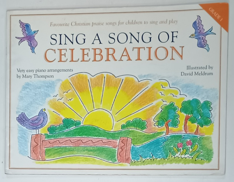 SING A SONG OF CELEBRATION , piano arrangements MARY THOMPSON , illustrated by DAVID MELDRUM , 1999
