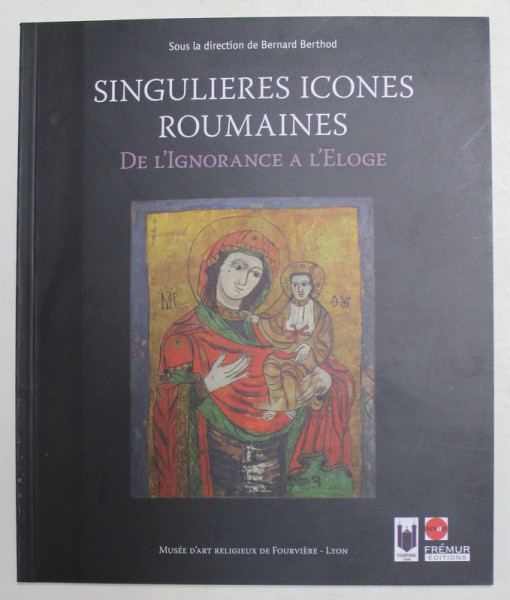 SINGULIERES ICONES  ROUMAINES DE L 'IGNORANCE A L 'ELOGE , 2019